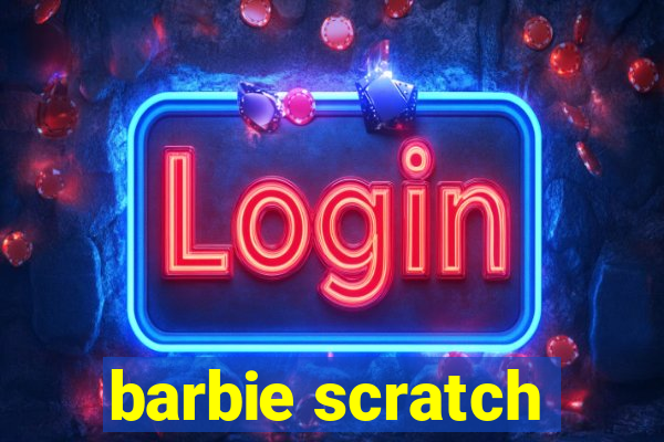 barbie scratch